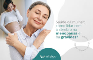 Leia mais sobre o artigo Saúde da mulher: como lidar com o cérebro na menopausa e na gravidez?