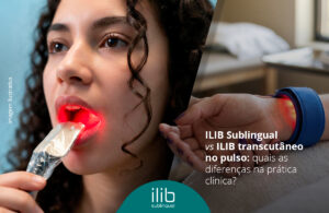 Leia mais sobre o artigo ILIB Sublingual x ILIB transcutâneo no pulso: quais as diferenças na prática clínica?